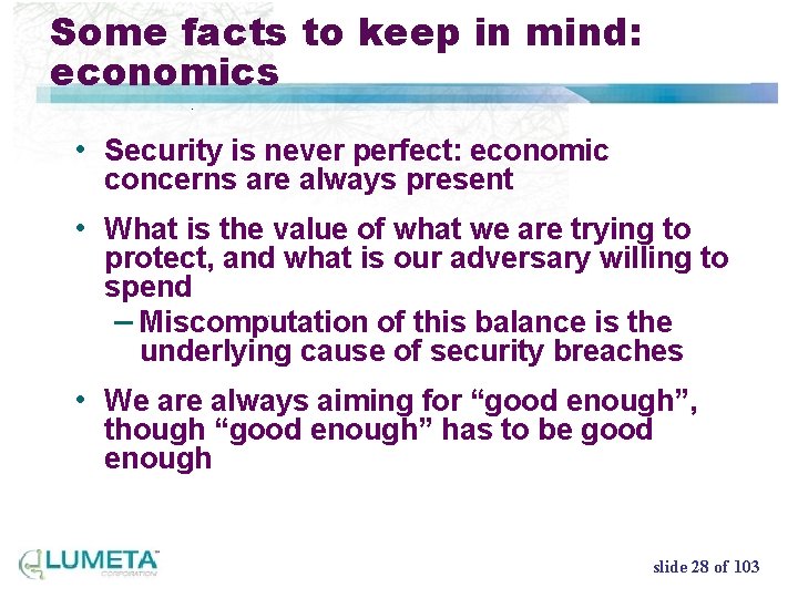 Some facts to keep in mind: economics • Security is never perfect: economic concerns