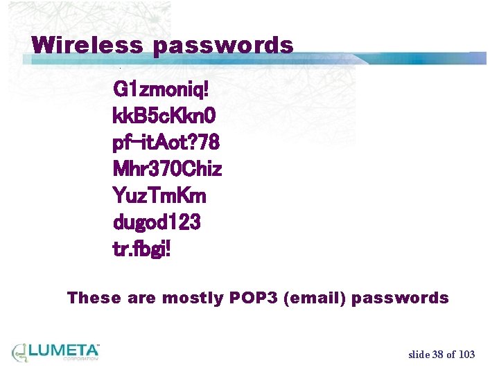 Wireless passwords G 1 zmoniq! kk. B 5 c. Kkn 0 pf-it. Aot? 78