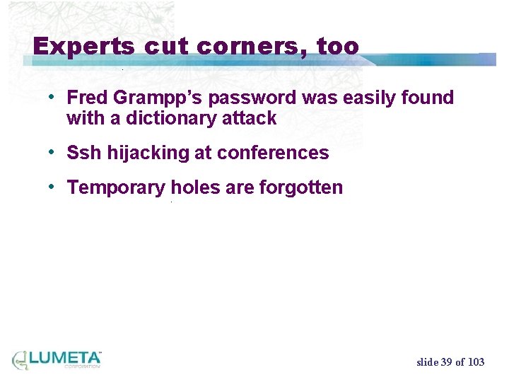 Experts cut corners, too • Fred Grampp’s password was easily found with a dictionary