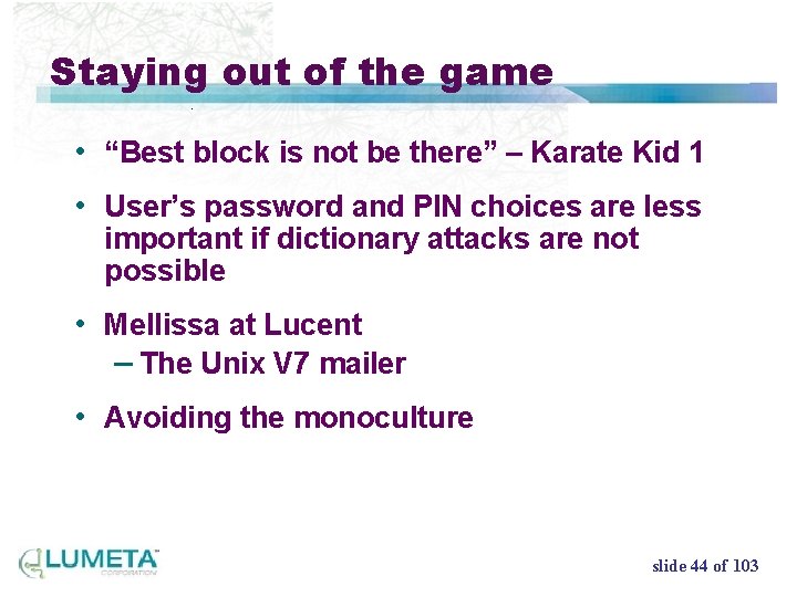 Staying out of the game • “Best block is not be there” – Karate