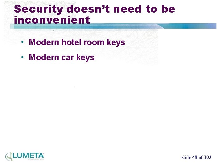Security doesn’t need to be inconvenient • Modern hotel room keys • Modern car