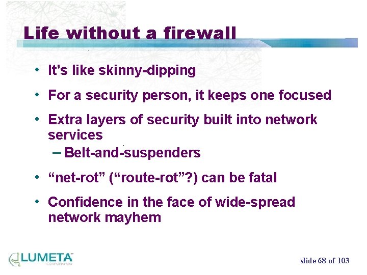 Life without a firewall • It’s like skinny-dipping • For a security person, it