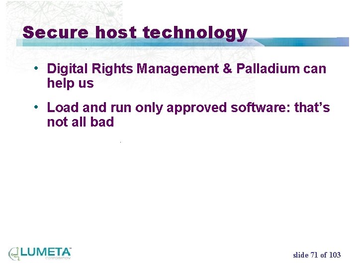 Secure host technology • Digital Rights Management & Palladium can help us • Load