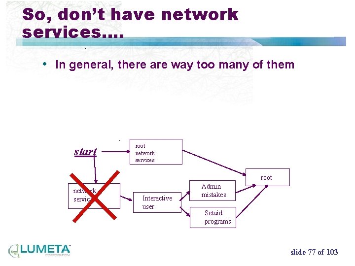 So, don’t have network services…. • In general, there are way too many of