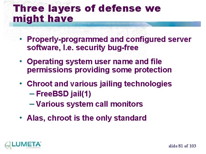 Three layers of defense we might have • Properly-programmed and configured server software, I.