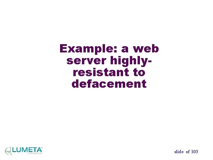 Example: a web server highlyresistant to defacement slide of 103 