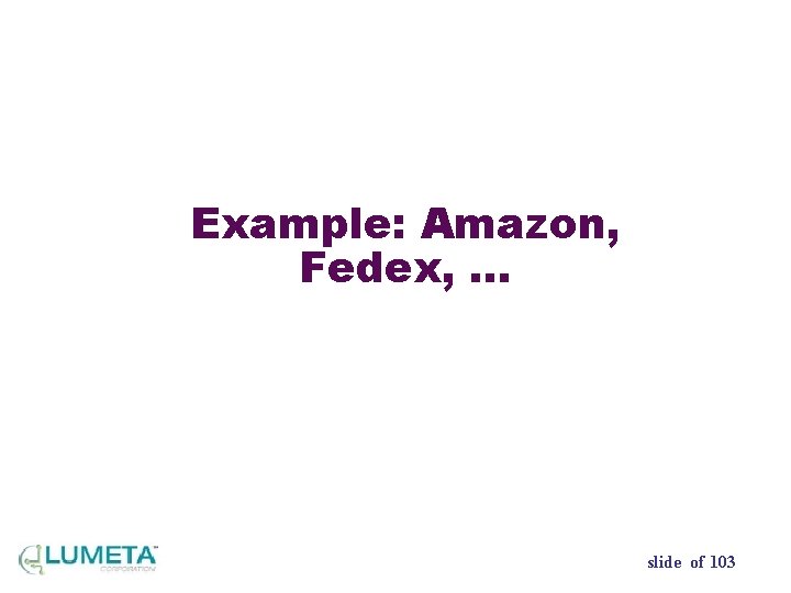 Example: Amazon, Fedex, … slide of 103 