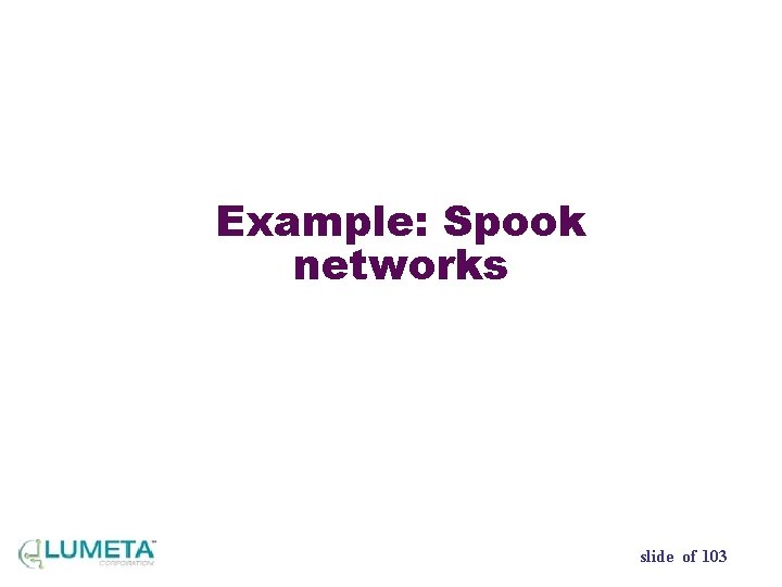 Example: Spook networks slide of 103 
