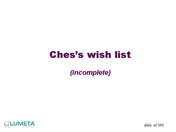 Ches’s wish list (incomplete) slide of 103 