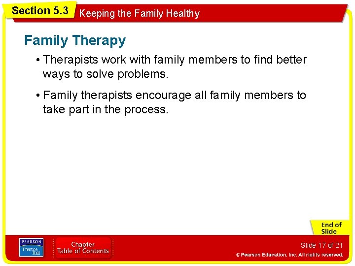 Section 5. 3 Keeping the Family Healthy Family Therapy • Therapists work with family