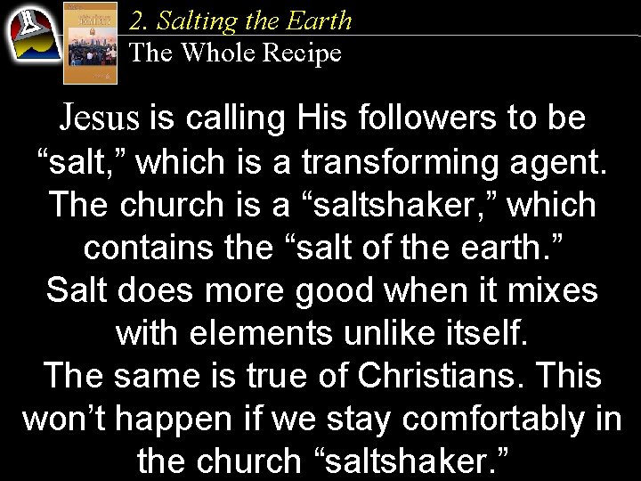 2. Salting the Earth The Whole Recipe Jesus is calling His followers to be