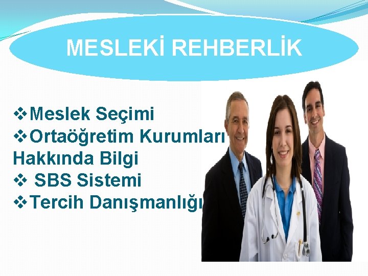 MESLEKİ REHBERLİK v. Meslek Seçimi v. Ortaöğretim Kurumları Hakkında Bilgi v SBS Sistemi v.