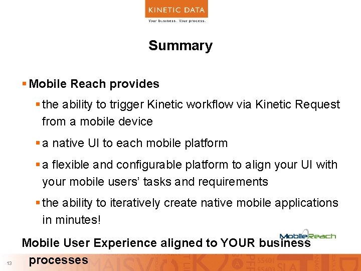 Summary § Mobile Reach provides § the ability to trigger Kinetic workflow via Kinetic