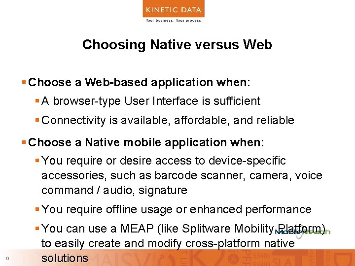 Choosing Native versus Web § Choose a Web-based application when: § A browser-type User