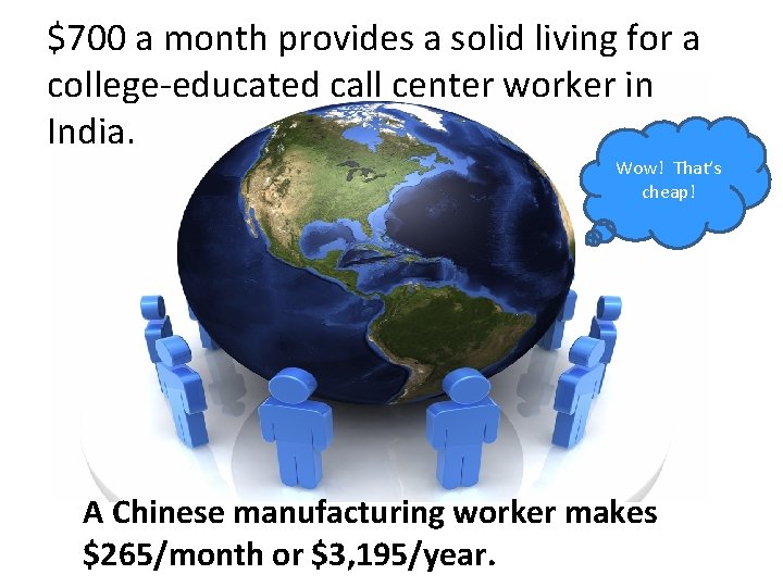 $700 a month provides a solid living for a college-educated call center worker in