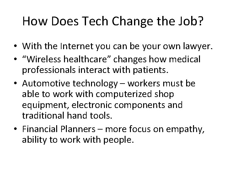 How Does Tech Change the Job? • With the Internet you can be your