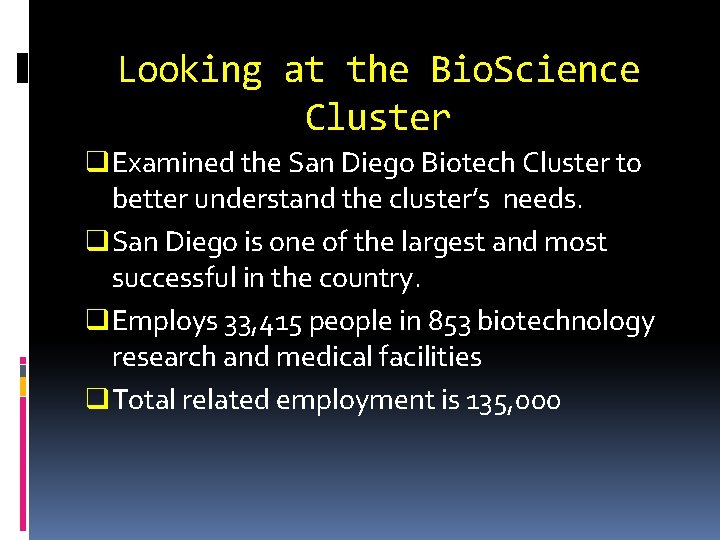 Looking at the Bio. Science Cluster q Examined the San Diego Biotech Cluster to