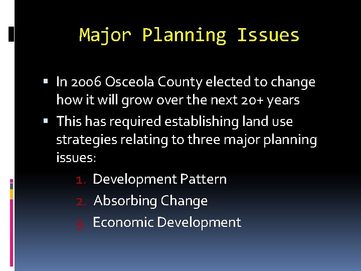 Major Planning Issues In 2006 Osceola County elected to change how it will grow