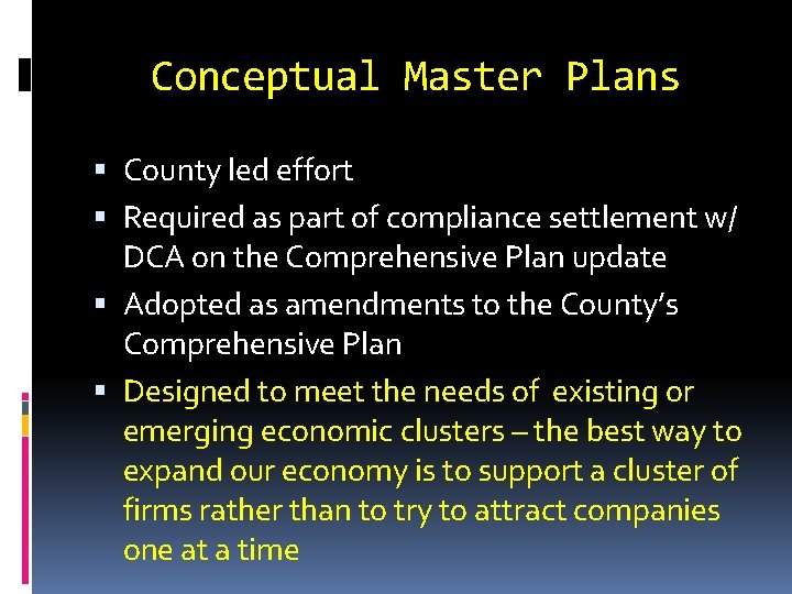 Conceptual Master Plans County led effort Required as part of compliance settlement w/ DCA