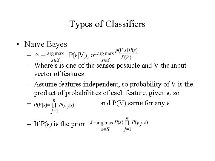 Types of Classifiers • Naïve Bayes – = P(s|V), or – Where s is
