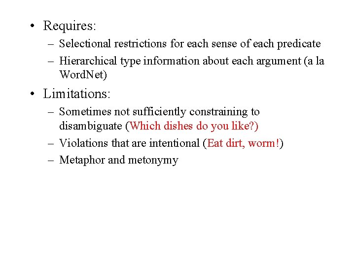 • Requires: – Selectional restrictions for each sense of each predicate – Hierarchical