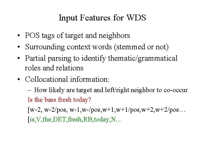 Input Features for WDS • POS tags of target and neighbors • Surrounding context