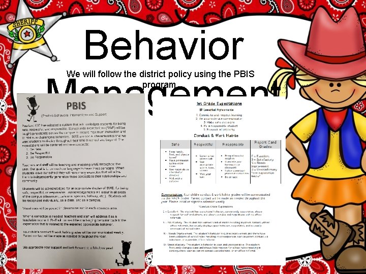 Behavior Management We will follow the district policy using the PBIS program. 