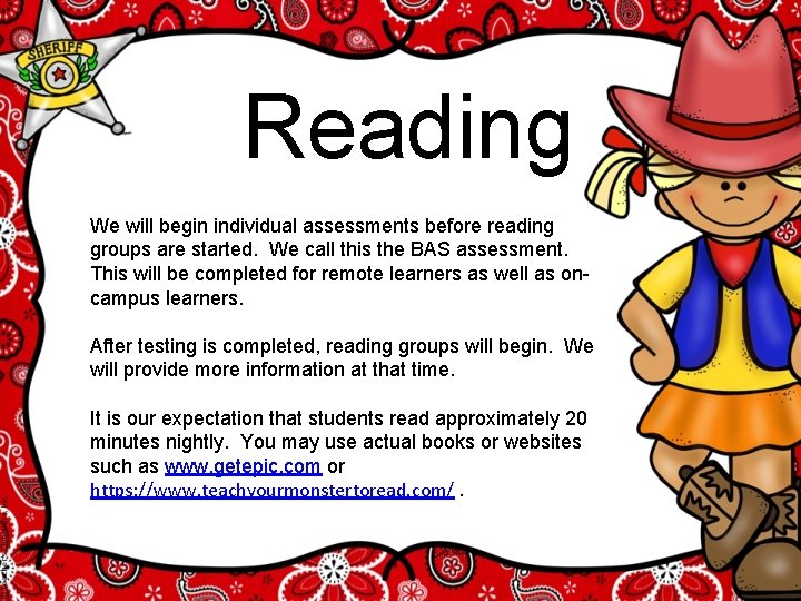 Reading We will begin individual assessments before reading groups are started. We call this