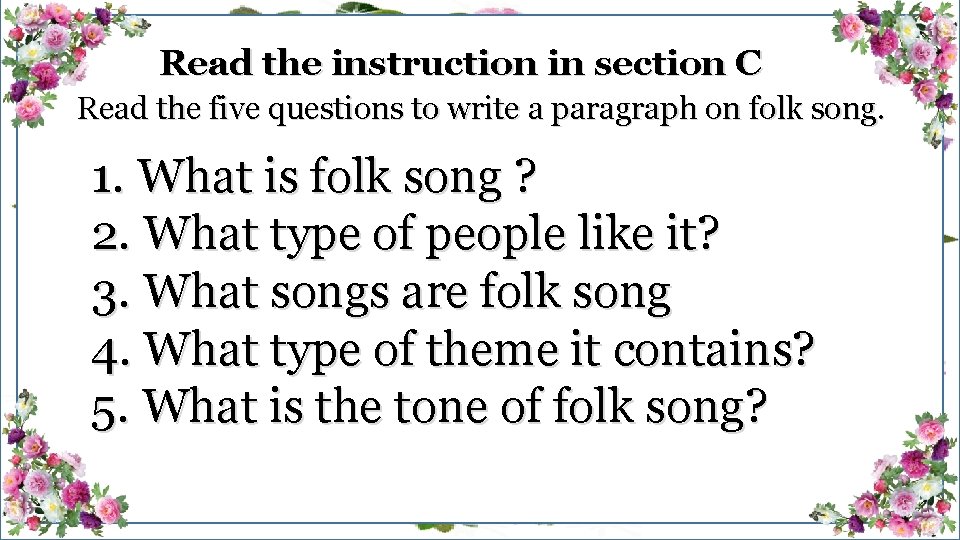 Read the instruction in section C Read the five questions to write a paragraph