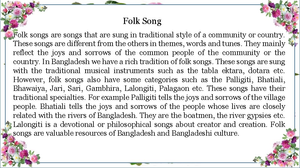 Folk Song Folk songs are songs that are sung in traditional style of a