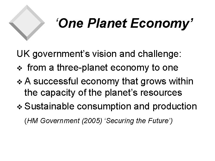 ‘One Planet Economy’ UK government’s vision and challenge: v from a three-planet economy to