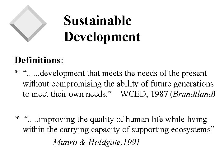Sustainable Development Definitions: * “. . . development that meets the needs of the
