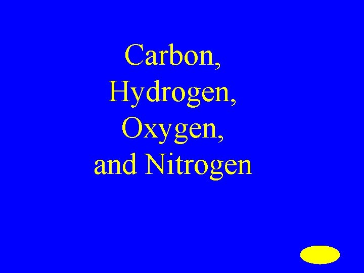 Carbon, Hydrogen, Oxygen, and Nitrogen 