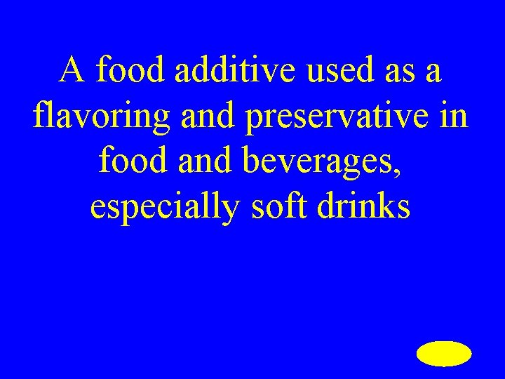 A food additive used as a flavoring and preservative in food and beverages, especially