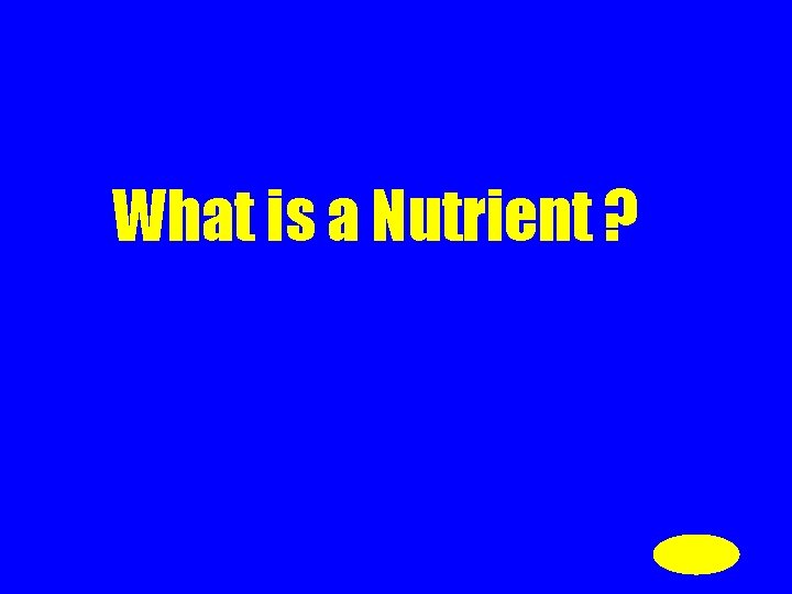 What is a Nutrient ? 