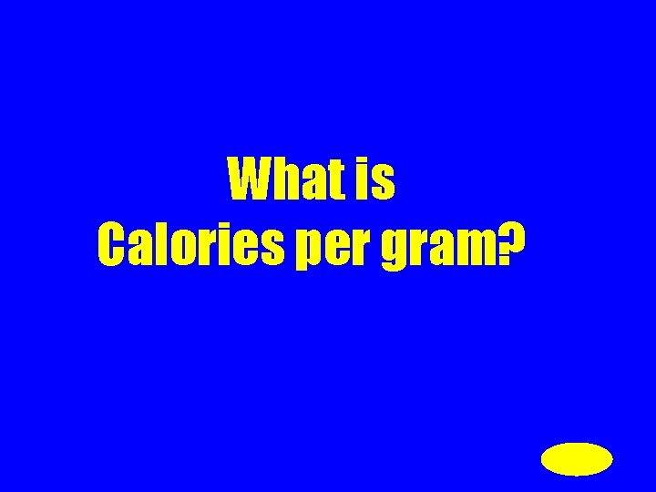 What is Calories per gram? 