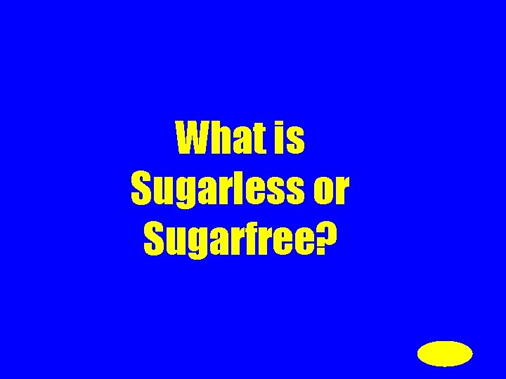 What is Sugarless or Sugarfree? 