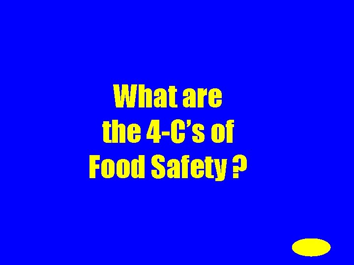 What are the 4 -C’s of Food Safety ? 