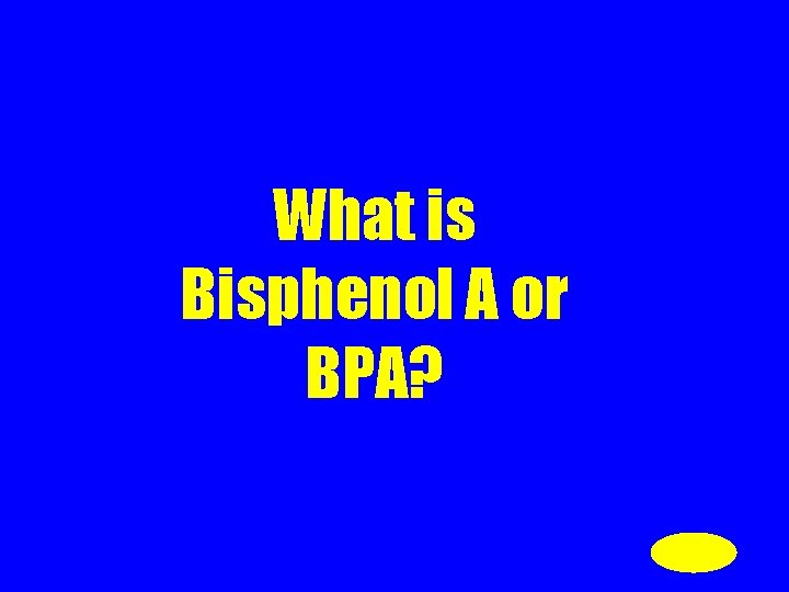 What is Bisphenol A or BPA? 