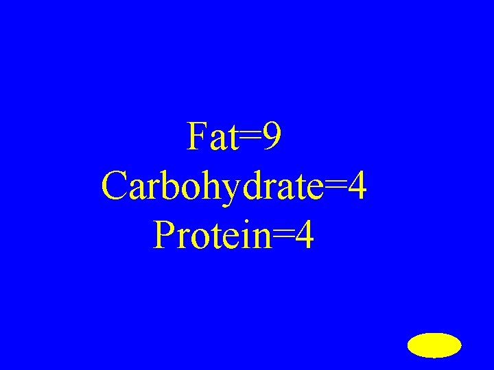 Fat=9 Carbohydrate=4 Protein=4 