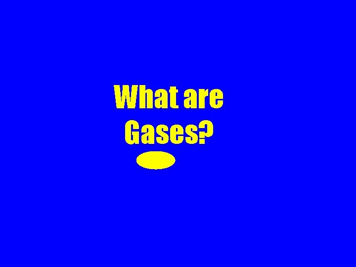 What are Gases? 