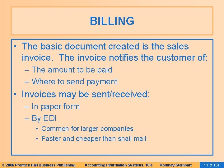 BILLING • The basic document created is the sales invoice. The invoice notifies the