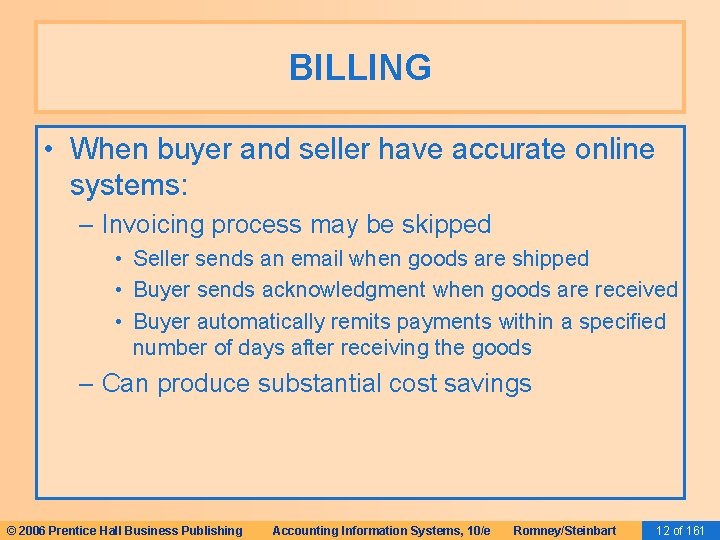 BILLING • When buyer and seller have accurate online systems: – Invoicing process may