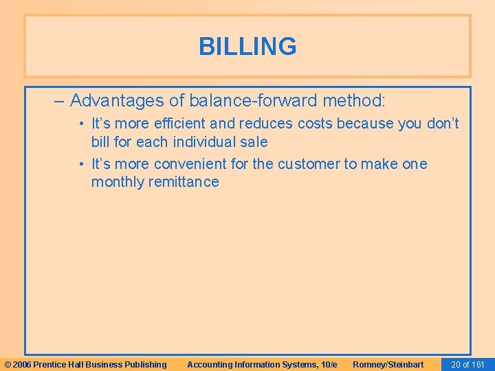 BILLING – Advantages of balance-forward method: • It’s more efficient and reduces costs because