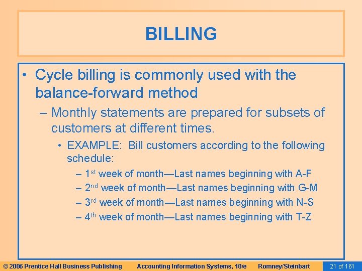 BILLING • Cycle billing is commonly used with the balance-forward method – Monthly statements