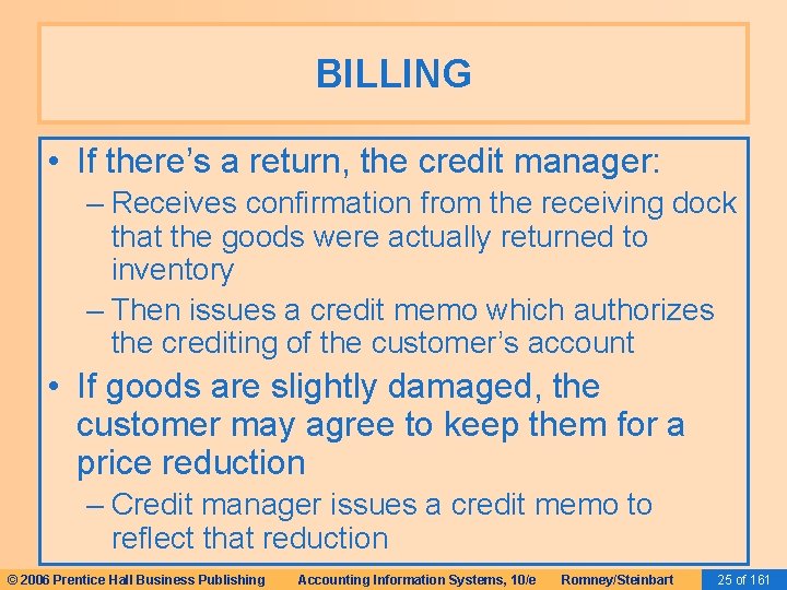 BILLING • If there’s a return, the credit manager: – Receives confirmation from the