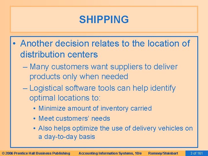 SHIPPING • Another decision relates to the location of distribution centers – Many customers