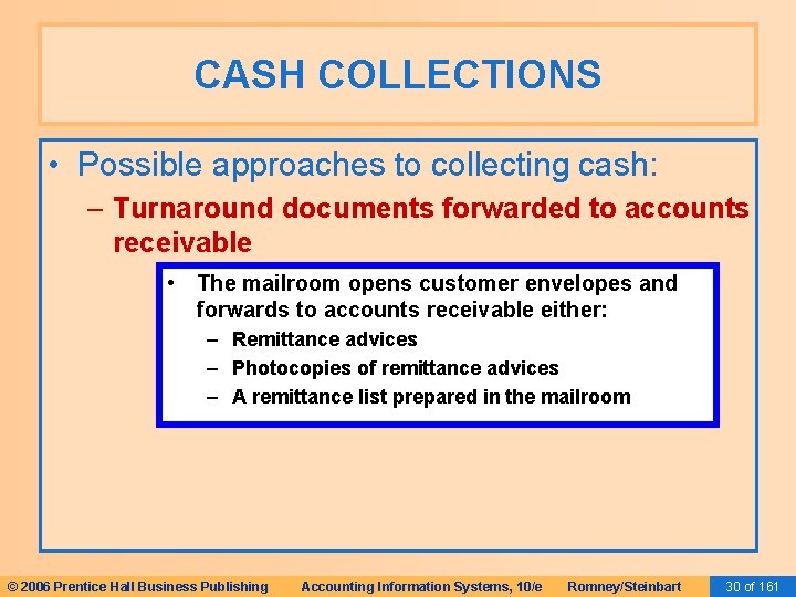 CASH COLLECTIONS • Possible approaches to collecting cash: – Turnaround documents forwarded to accounts