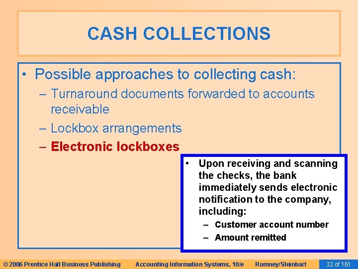 CASH COLLECTIONS • Possible approaches to collecting cash: – Turnaround documents forwarded to accounts