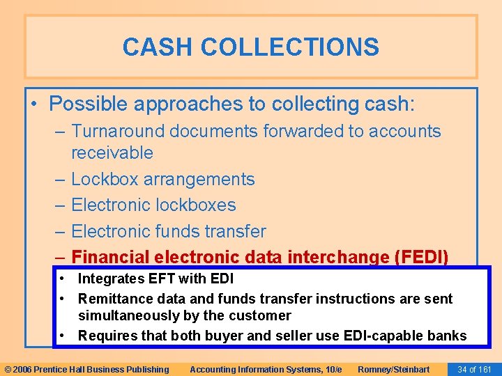 CASH COLLECTIONS • Possible approaches to collecting cash: – Turnaround documents forwarded to accounts